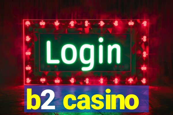 b2 casino