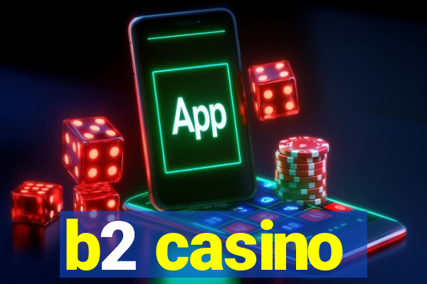 b2 casino