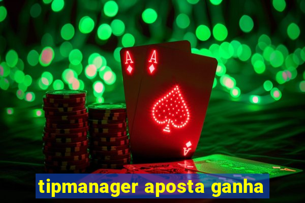 tipmanager aposta ganha