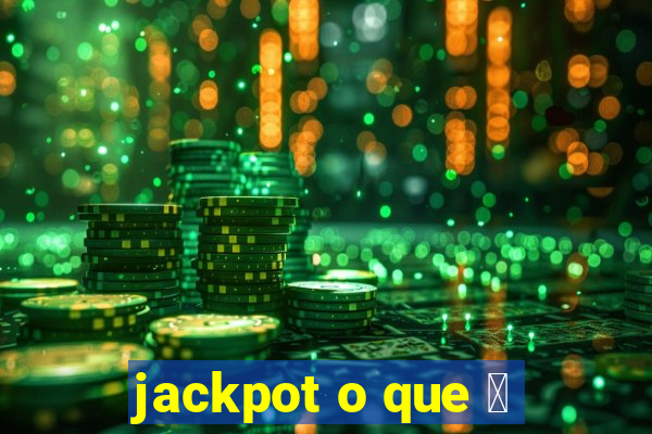 jackpot o que 茅