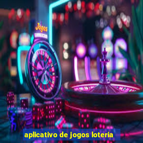 aplicativo de jogos loteria