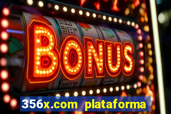 356x.com plataforma de jogos