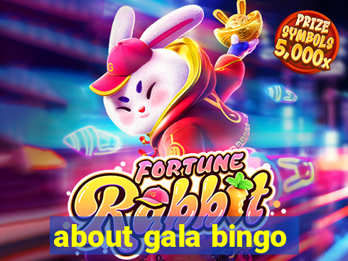 about gala bingo