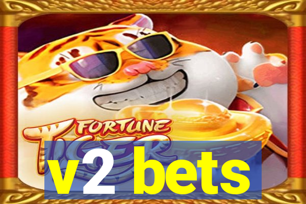 v2 bets