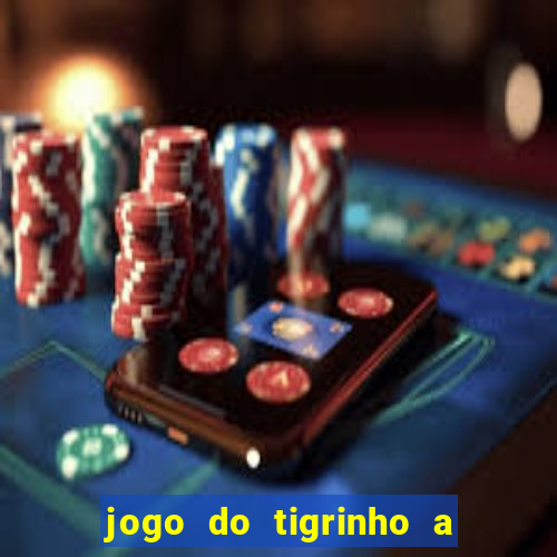 jogo do tigrinho a partir de 1 real