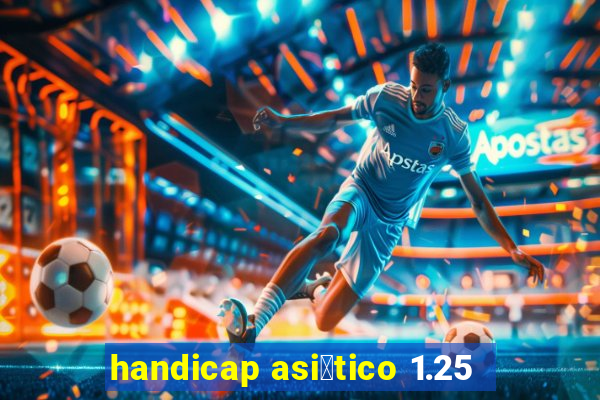 handicap asi谩tico 1.25