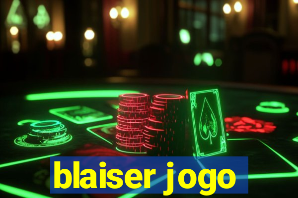 blaiser jogo