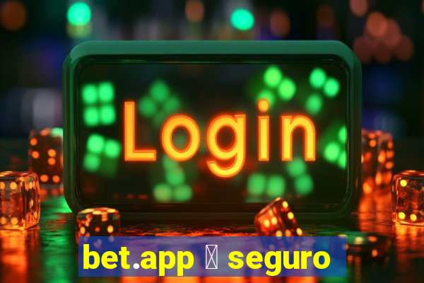 bet.app 茅 seguro