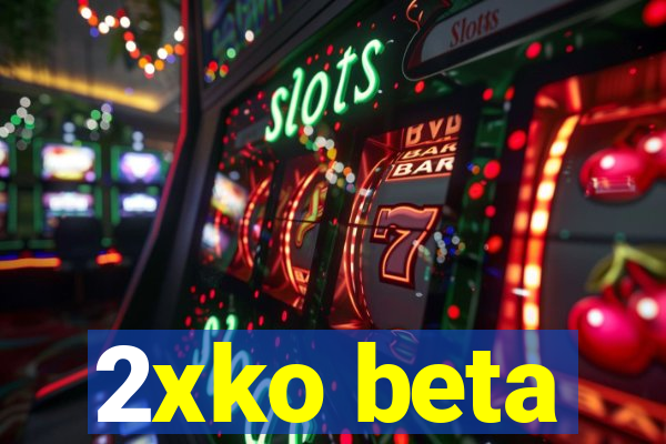 2xko beta