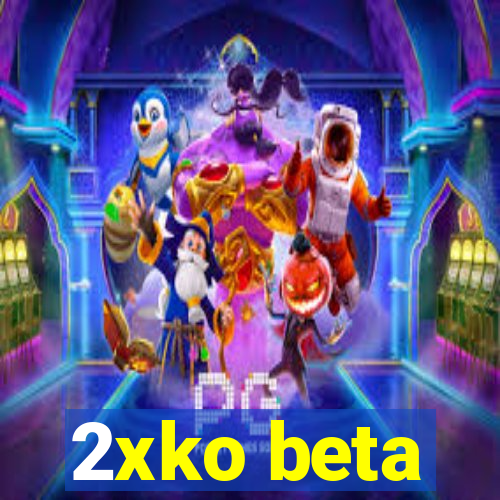 2xko beta