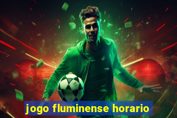 jogo fluminense horario