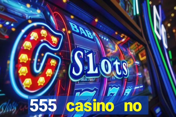 555 casino no deposit bonus