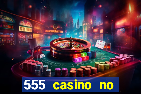 555 casino no deposit bonus