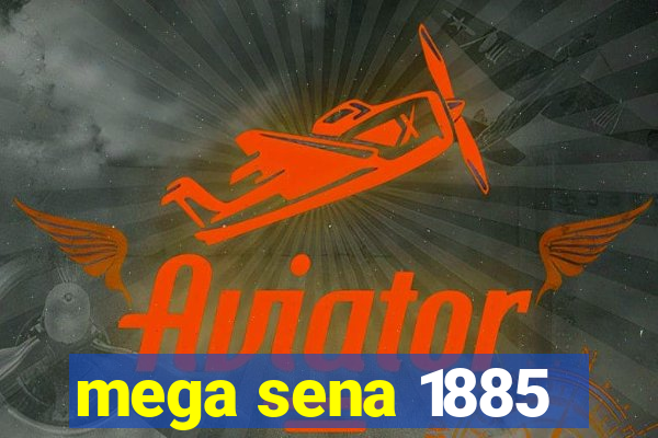 mega sena 1885