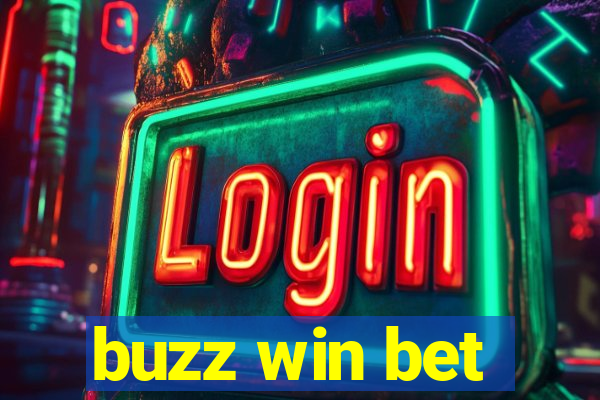 buzz win bet