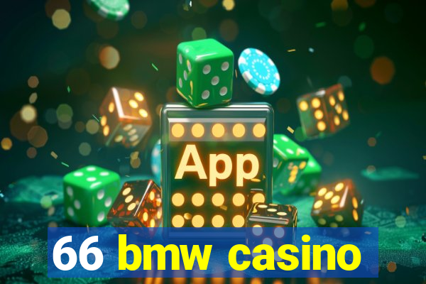 66 bmw casino