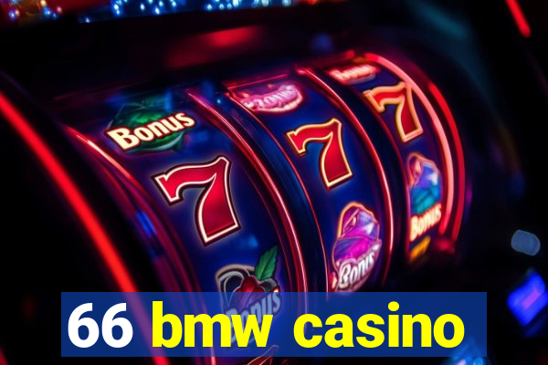 66 bmw casino