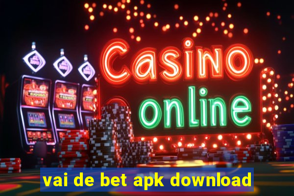 vai de bet apk download