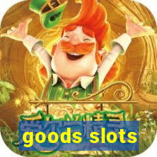 goods slots