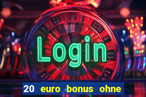 20 euro bonus ohne einzahlung casino 2024