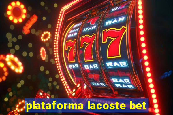 plataforma lacoste bet