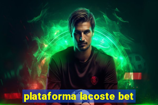 plataforma lacoste bet