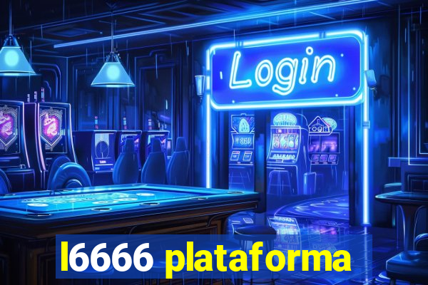 l6666 plataforma