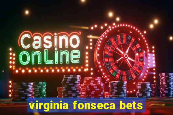 virginia fonseca bets