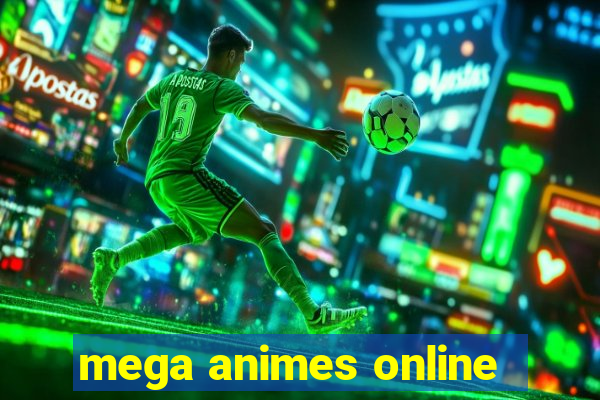 mega animes online