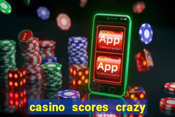 casino scores crazy time a