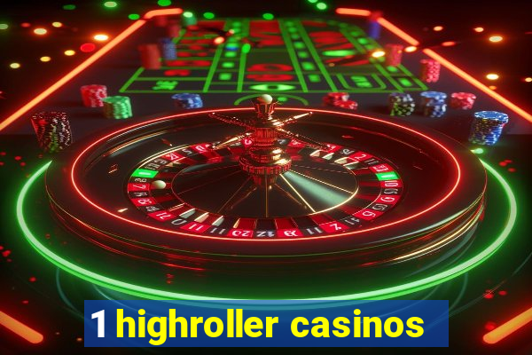 1 highroller casinos