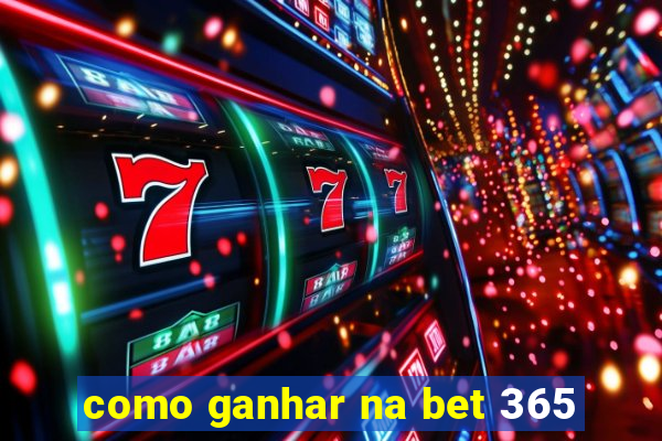 como ganhar na bet 365