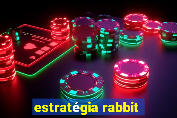 estratégia rabbit