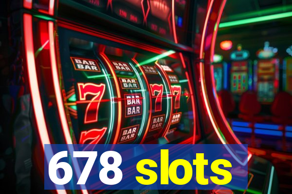 678 slots