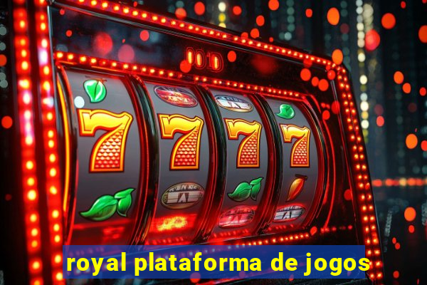 royal plataforma de jogos