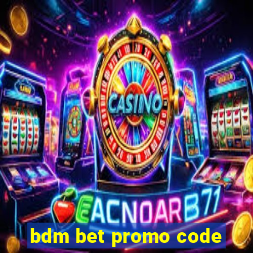 bdm bet promo code