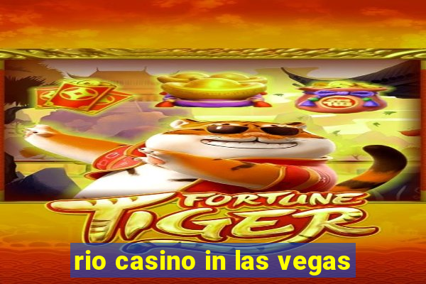 rio casino in las vegas