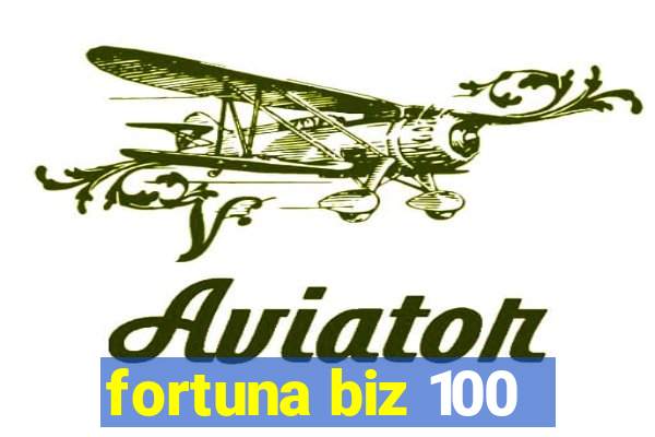 fortuna biz 100