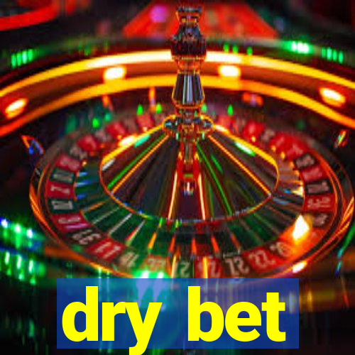 dry bet