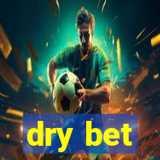 dry bet