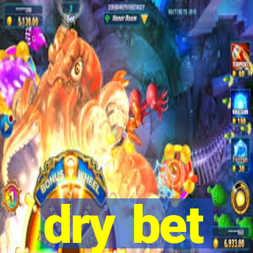 dry bet