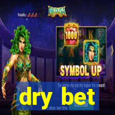 dry bet