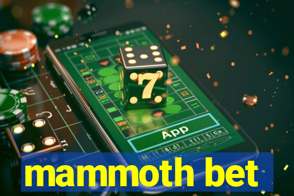 mammoth bet