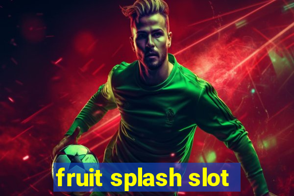 fruit splash slot