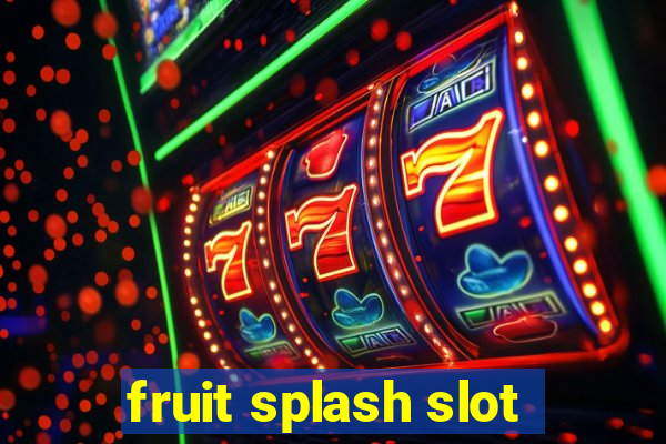 fruit splash slot