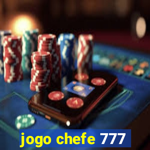 jogo chefe 777