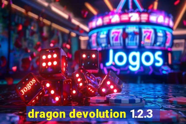 dragon devolution 1.2.3