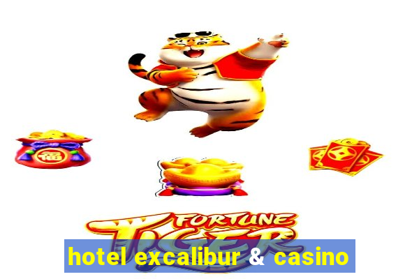 hotel excalibur & casino