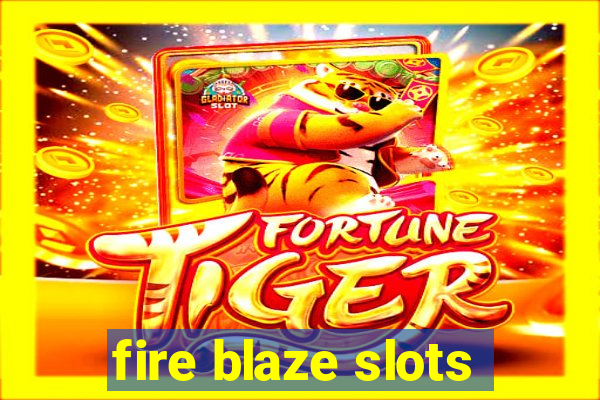 fire blaze slots