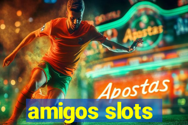 amigos slots